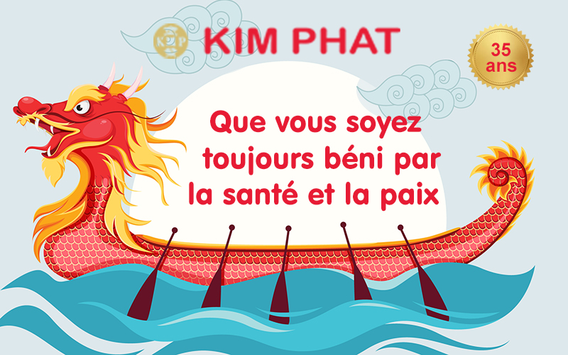 Supermarchés Kim Phat vous souhaite, ainsi qu’à votre famille, les meilleurs vœux de santé et de paix en cette fête des bateaux-dragons